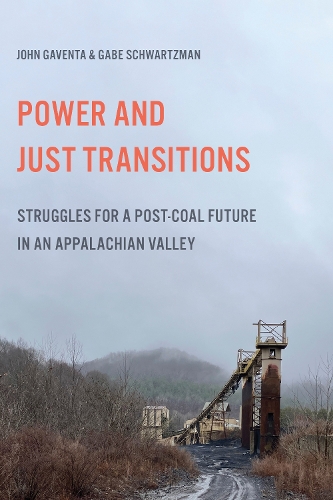 Power and Just Transitions: Struggles for a Post-Coal Future in an Appalachian Valley. New edition