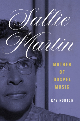 Sallie Martin, Mother of Gospel Music.
