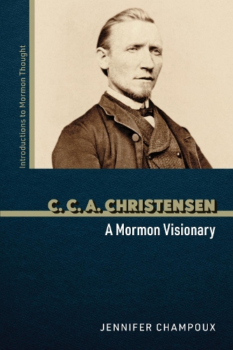 C. C. a. Christensen: A Mormon Visionary.