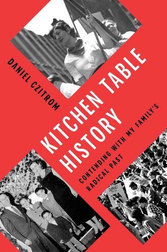Kitchen Table History: Contending with My Family's Radical Past.