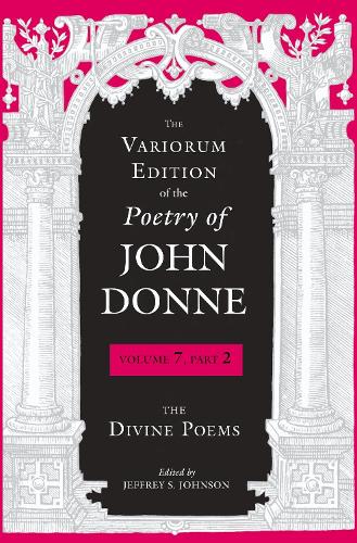 The Variorum Edition of the Poetry of John Donne: The Divine Poems.