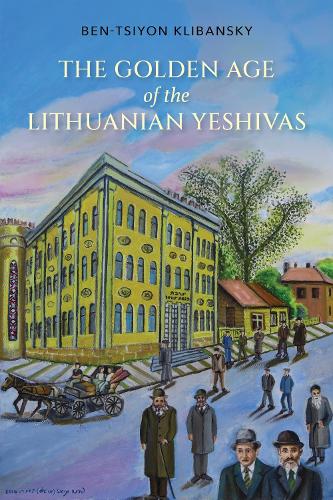 The Golden Age of the Lithuanian Yeshivas.