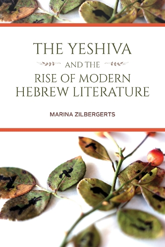 The Yeshiva and the Rise of Modern Hebrew Literature.