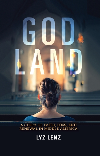 God Land: A Story of Faith, Loss, and Renewal in Middle America.