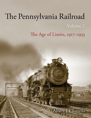 The Pennsylvania Railroad: The Age of Limits, 1917-1933.