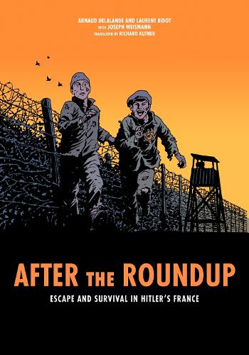After the Roundup: Escape and Survival in Hitler's France. Graphic Edition