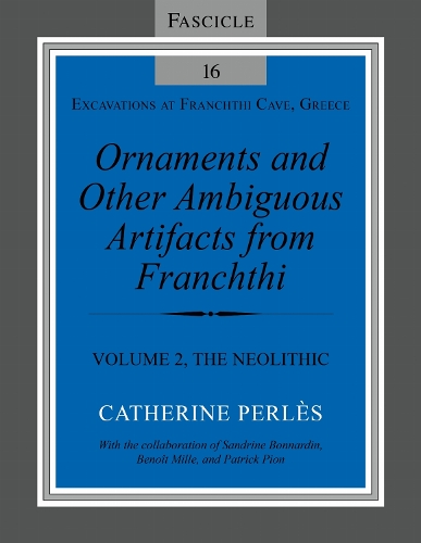 Ornaments and Other Ambiguous Artifacts from Franchthi: Volume 2, the Neolithic.