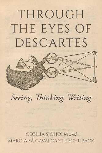 Through the Eyes of Descartes: Seeing, Thinking, Writing.