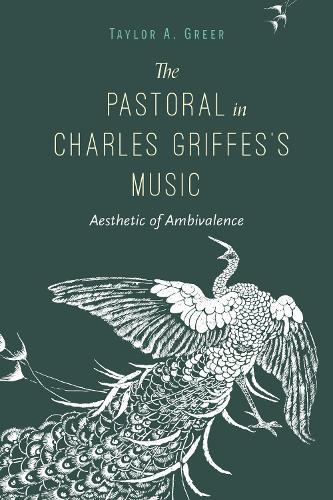 The Pastoral in Charles Griffes's Music: Aesthetic of Ambivalence.