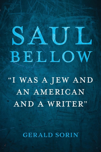 Saul Bellow: "I Was a Jew and an American and a Writer".