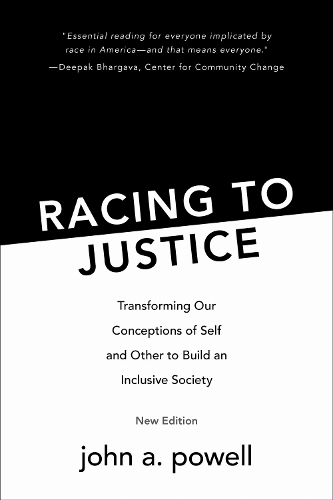Racing to Justice: Transforming Our Conceptions of Self and Other to Build an Inclusive Society. New edition