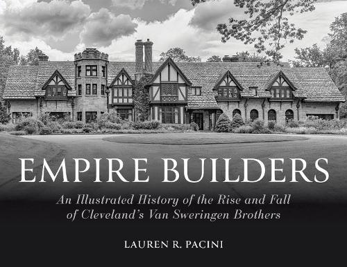 Empire Builders: An Illustrated History of the Rise and Fall of Cleveland's Van Sweringen Brothers.