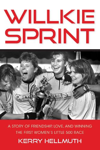 Willkie Sprint: A Story of Friendship, Love, and Winning the First Women's Little 500 Race.