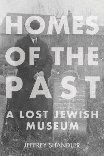 Homes of the Past: A Lost Jewish Museum.