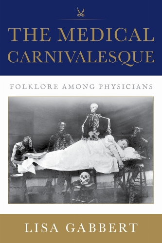 The Medical Carnivalesque: Folklore Among Physicians.