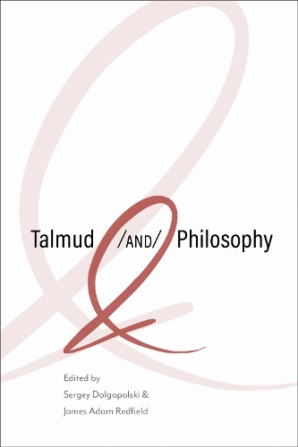 Talmud and Philosophy: Conjunctions, Disjunctions, Continuities.