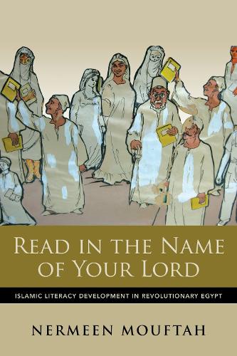 Read in the Name of Your Lord: Islamic Literacy Development in Revolutionary Egypt.