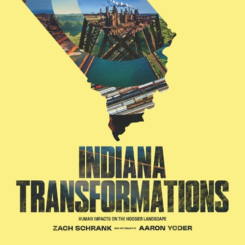 Indiana Transformations: Human Impacts on the Hoosier Landscape.