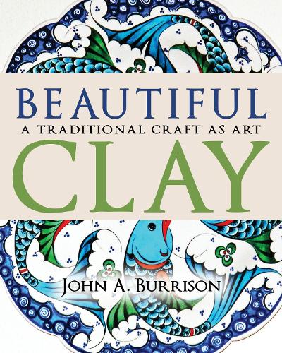 Beautiful Clay: A Traditional Craft as Art.