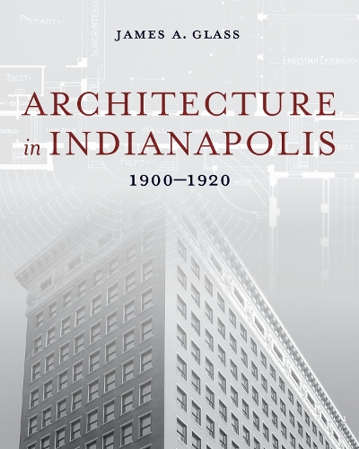 Architecture in Indianapolis: 1900-1920.