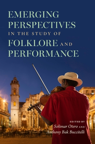 Emerging Perspectives in the Study of Folklore and Performance.
