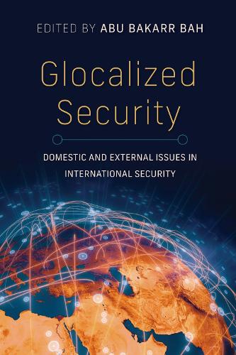 Glocalized Security: Domestic and External Issues in International Security.