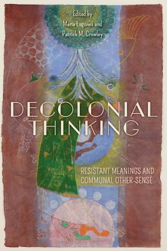 Decolonial Thinking: Resistant Meanings and Communal Other-Sense.
