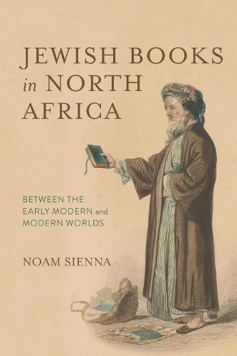 Jewish Books in North Africa: Between the Early Modern and Modern Worlds.