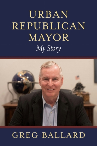 Urban Republican Mayor: My Story.