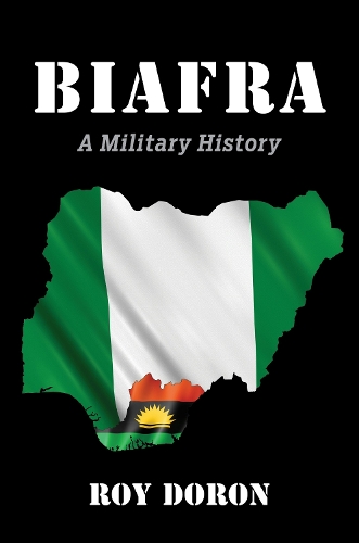 Biafra: A Military History.