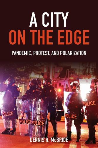 A City on the Edge: Pandemic, Protest, and Polarization.