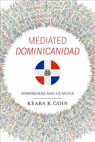 Mediated Dominicanidad: Dominicans and US Media.