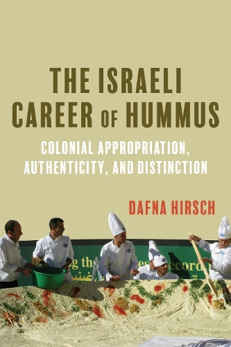 The Israeli Career of Hummus: Colonial Appropriation, Authenticity, and Distinction.