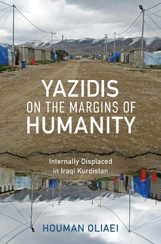 Yazidis on the Margins of Humanity: Internally Displaced in Iraqi Kurdistan.