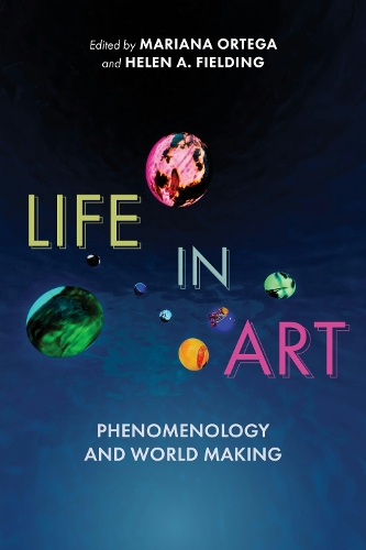 Life in Art: Phenomenology and World Making.