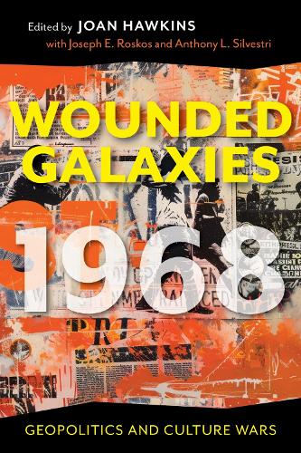 Wounded Galaxies 1968: Geopolitics and Culture Wars.