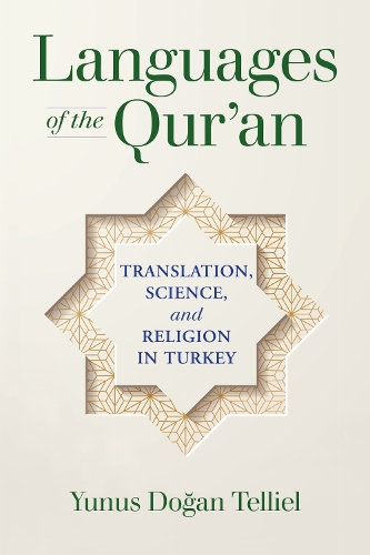 Languages of the Qur'an: Translation, Science, and Religion in Turkey.