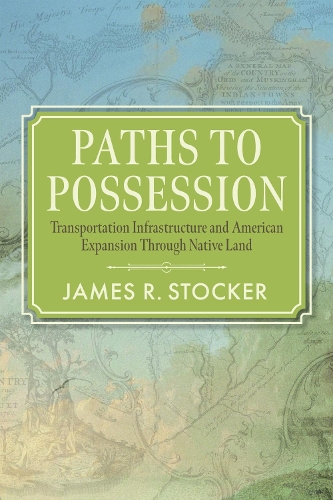 Paths to Possession: Transportation Infrastructure and American Expansion.