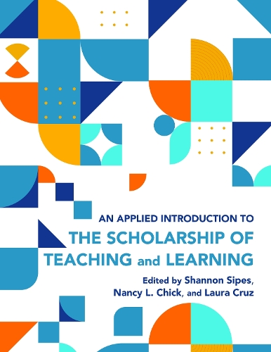 An Applied Introduction to the Scholarship of Teaching and Learning.