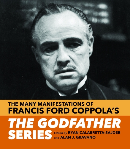 The Many Manifestations of Francis Ford Coppola's the Godfather Series.