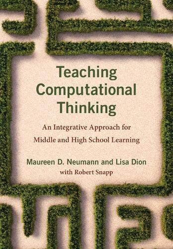 Teaching Computational Thinking: An Integrative Approach for Middle and High School Learning.