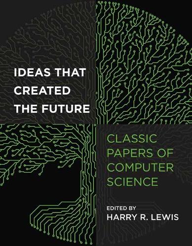 Ideas That Created the Future: Classic Papers of Computer Science.