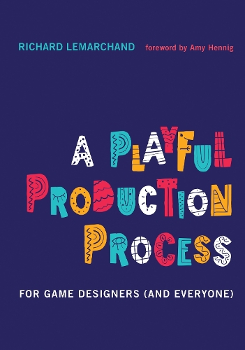 A Playful Production Process: For Game Designers (and Everyone).