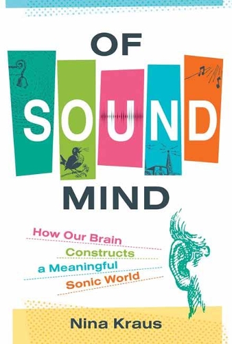 Of Sound Mind: How Our Brain Constructs a Meaningful Sonic World.