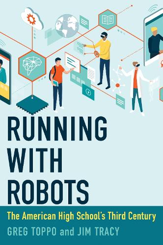 Running with Robots: The American High School's Third Century.
