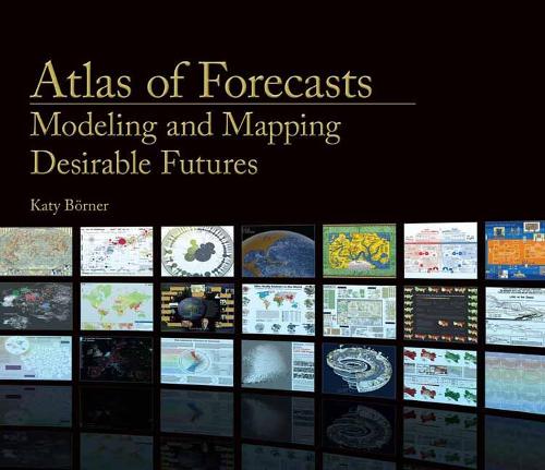 Atlas of Forecasts: Modeling and Mapping Desirable Futures.