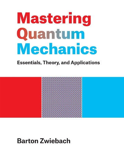 Mastering Quantum Mechanics: Essentials, Theory, and Applications.