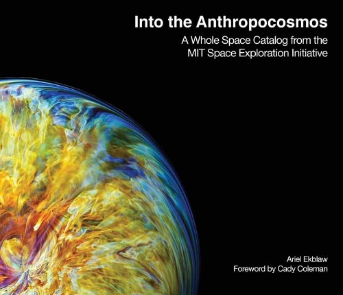 Into the Anthropocosmos: A Whole Space Catalog from the MIT Space Exploration Initiative.