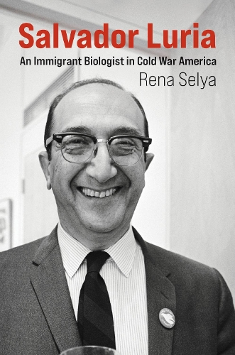 Salvador Luria: An Immigrant Biologist in Cold War America.