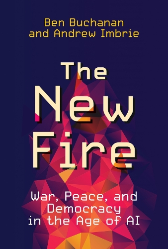 The New Fire: War, Peace, and Democracy in the Age of AI.